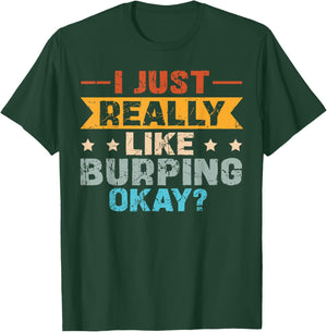 Burping and Burp Quote for a Burper T-Shirt - T-Shirt | Forest