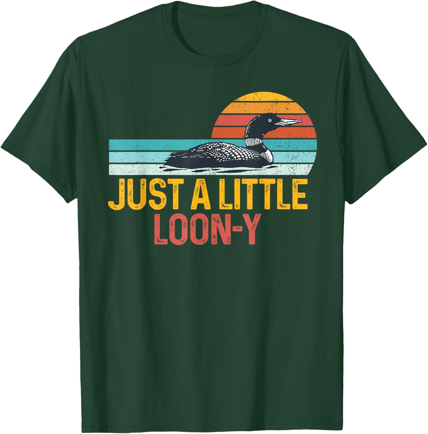 Funny Loon Bird Lover Loon Pun Dad Jokes Just Little Loon-y T-Shirt - T-Shirt | Forest