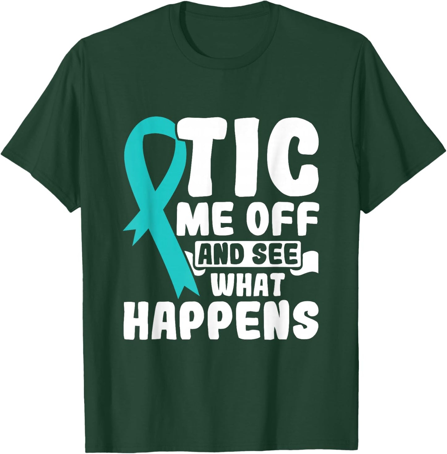 Tic Me Off & See What Happens - Tourette Syndrome Awareness T-Shirt - T-Shirt | Forest