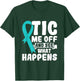Tic Me Off & See What Happens - Tourette Syndrome Awareness T-Shirt - T-Shirt | Forest