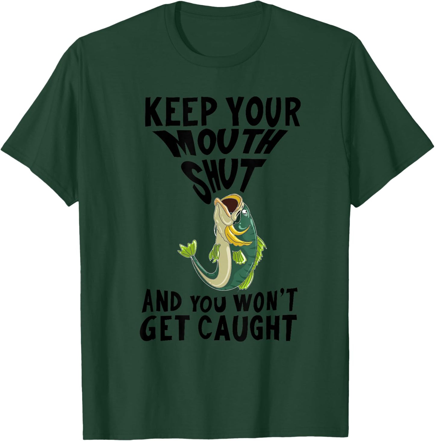 Funny Keep Your Mouth Shut | Cool Boat Fishermen Lover Gift T-Shirt - T-Shirt | Forest