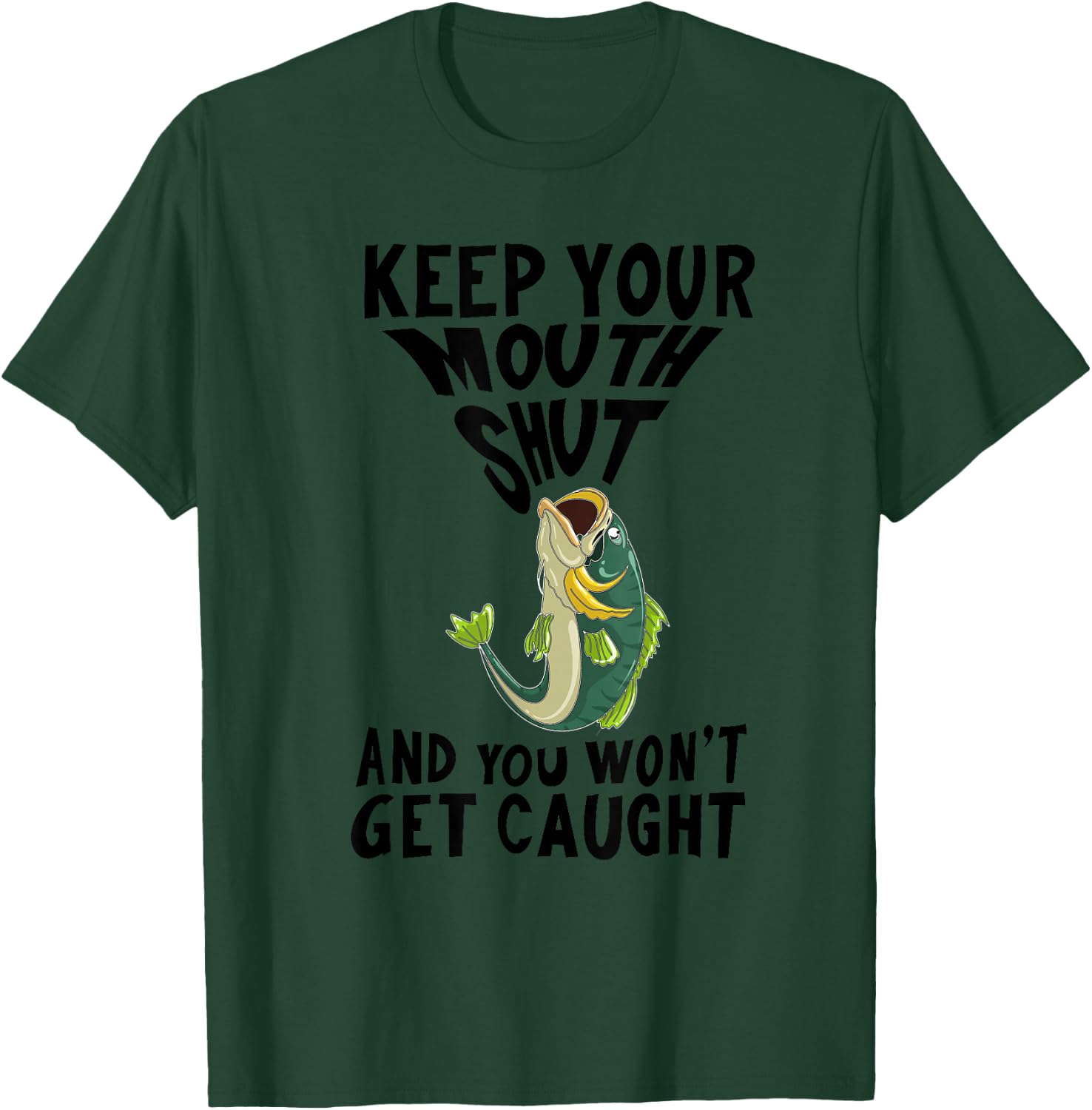 Funny Keep Your Mouth Shut | Cool Boat Fishermen Lover Gift T-Shirt - T-Shirt | Forest