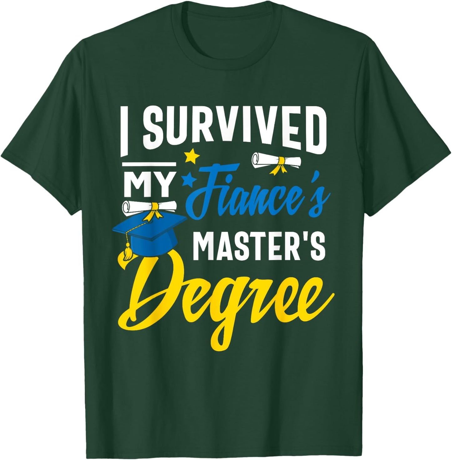 i survived my fiance's Masters degree graduation gifts T-Shirt - T-Shirt | Forest