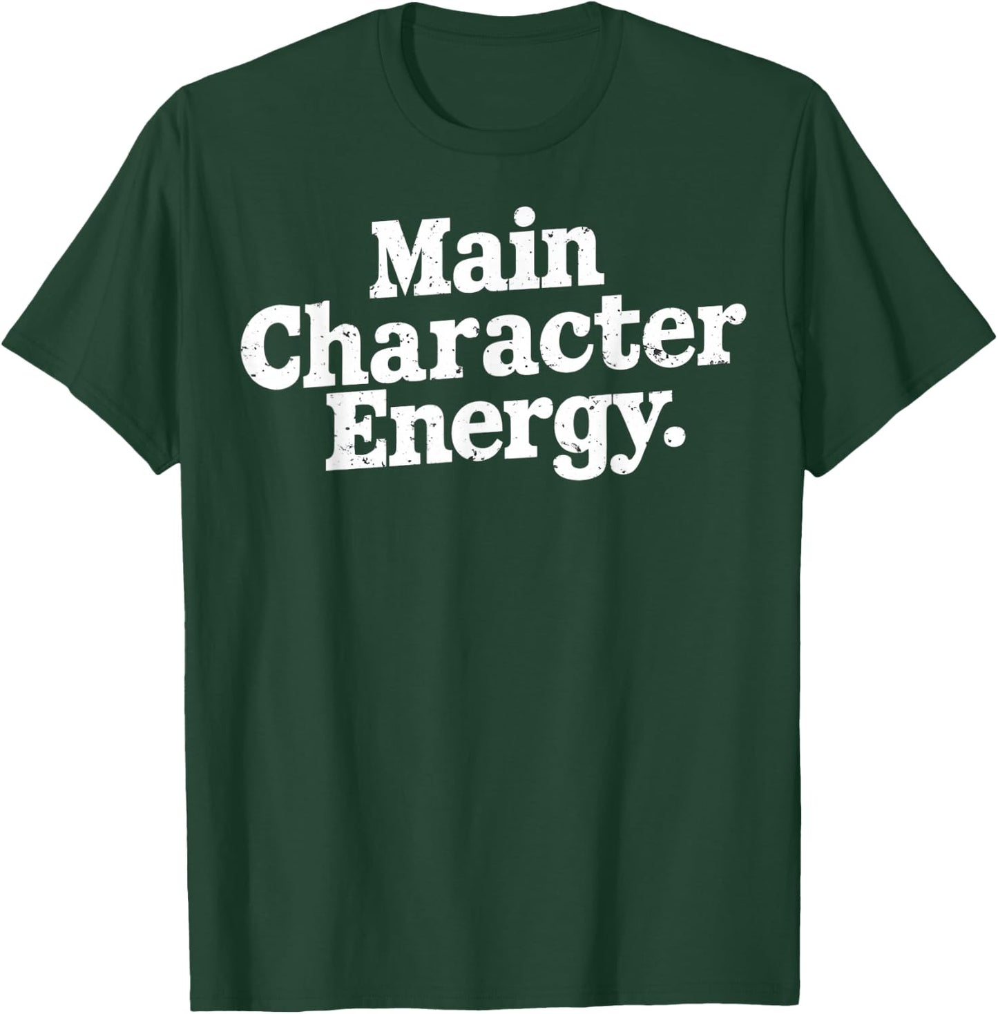 Main Character Energy Main Character Energy White Text Image T-Shirt - T-Shirt | Forest