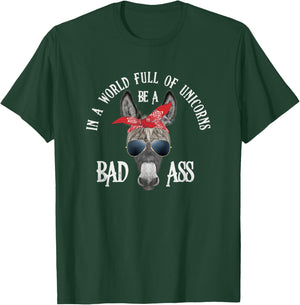 In a World Full of Unicorns Be a Bad Ass T-Shirt - T-Shirt | Forest