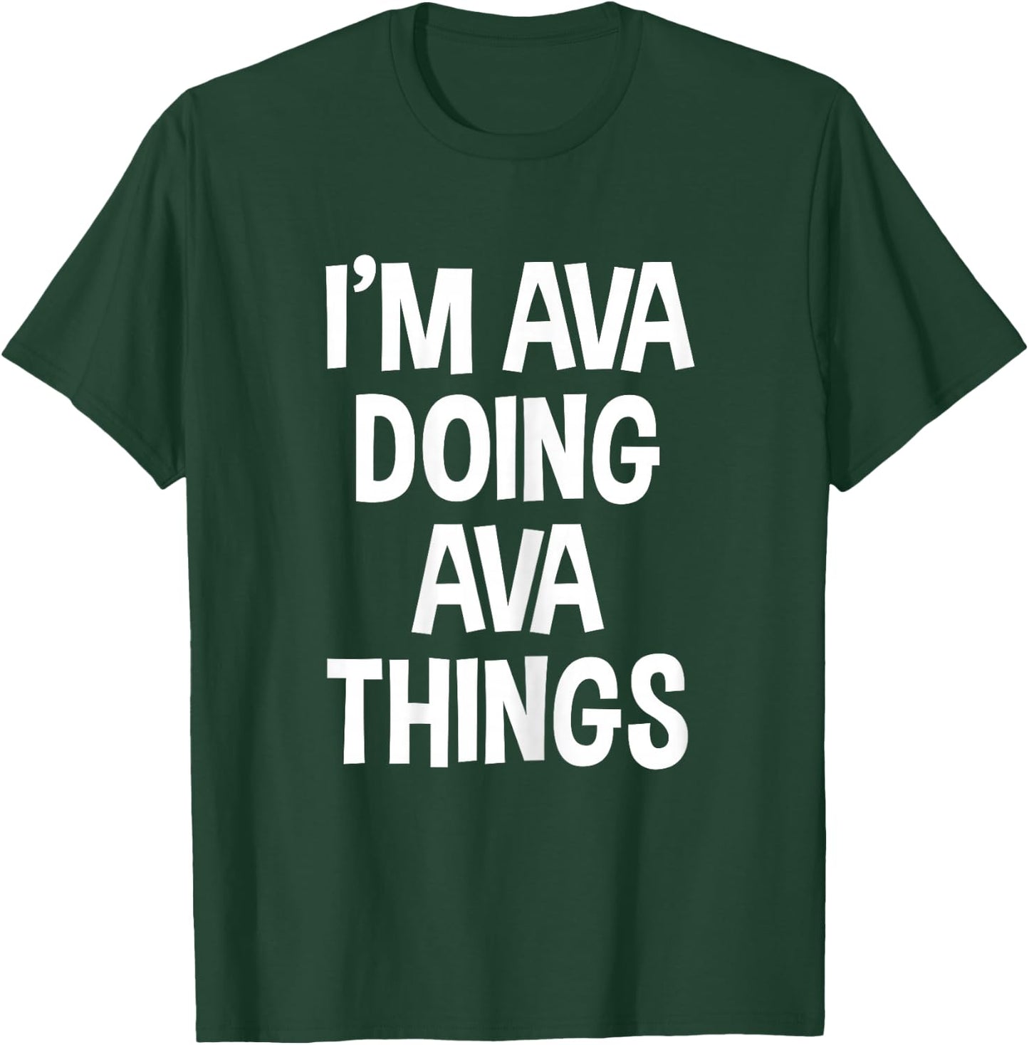 I'm Ava Doing Ava Things Funny Saying T-Shirt - T-Shirt | Forest