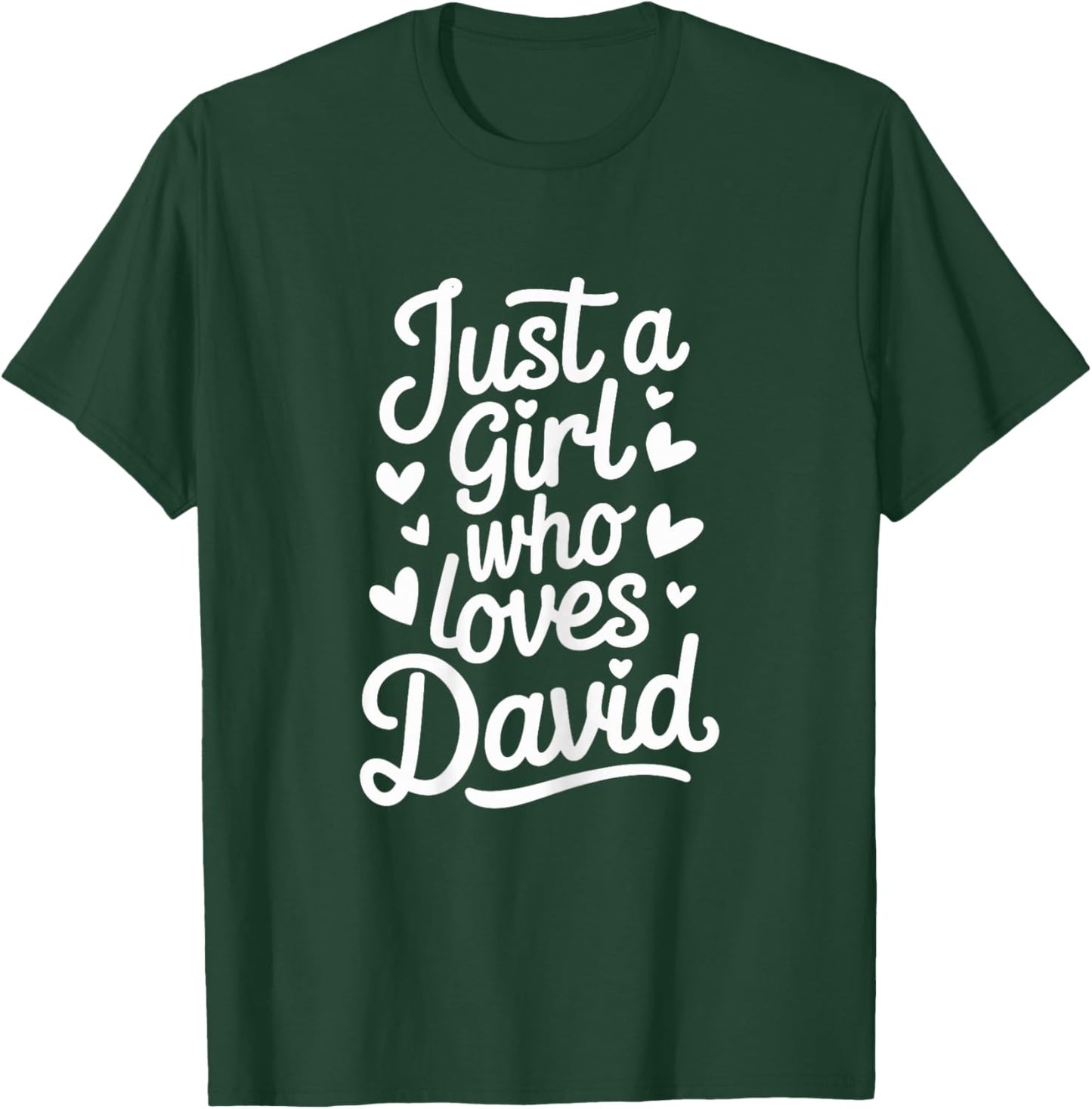 Just A Girl who loves DAVID Cute DAVID T-Shirt - T-Shirt | Forest