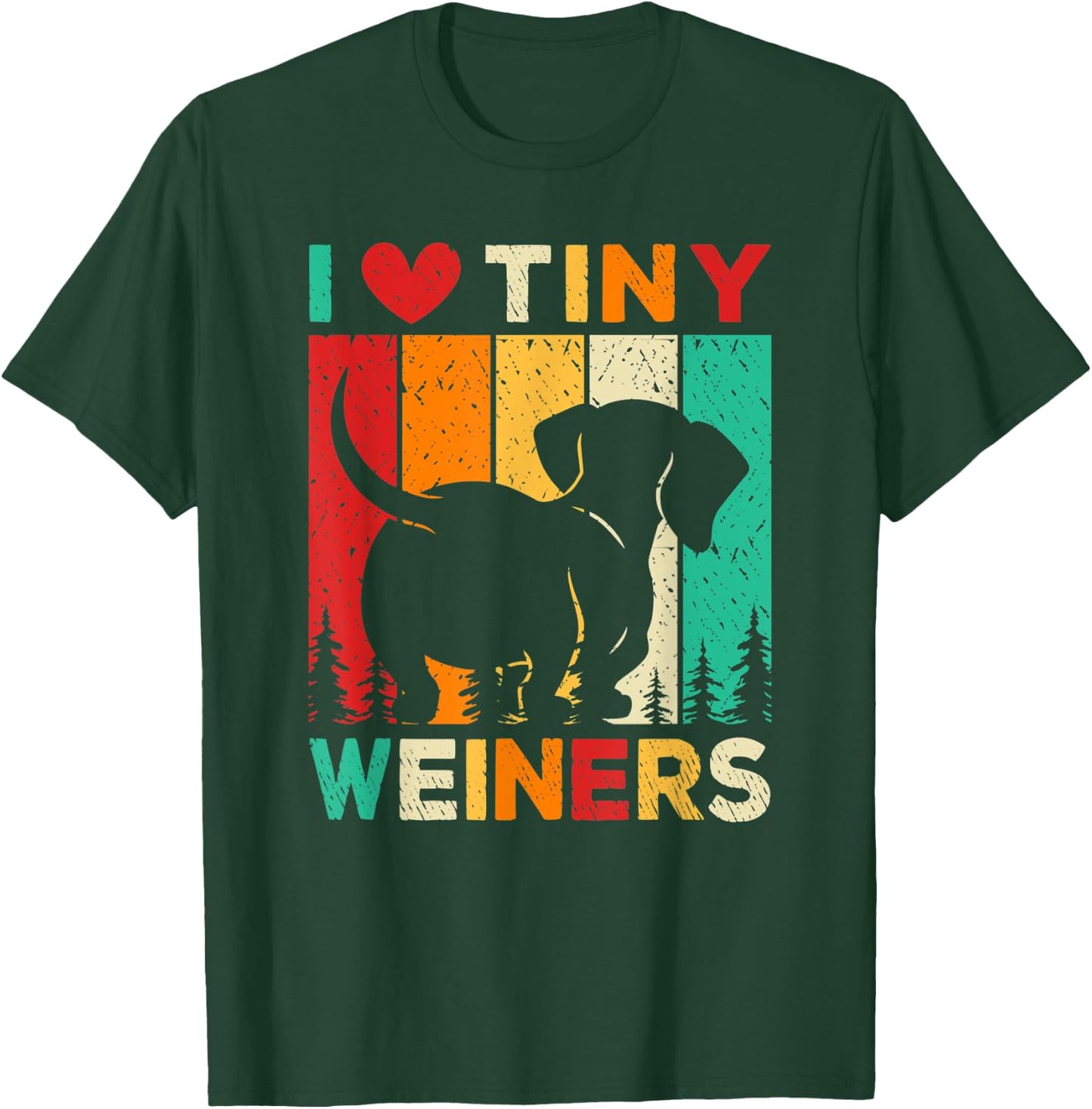 I Love Tiny Wieners Dachshund Dog Lover Men Women T-Shirt - T-Shirt | Forest