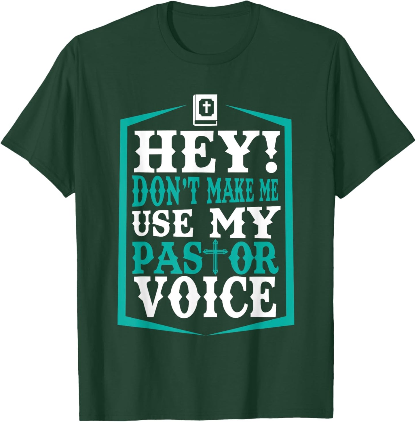 Don't Make Me Use My Pastor Voice Funny Pastor T-Shirt - T-Shirt | Forest