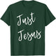 Just Jesus T-Shirt - T-Shirt | Forest