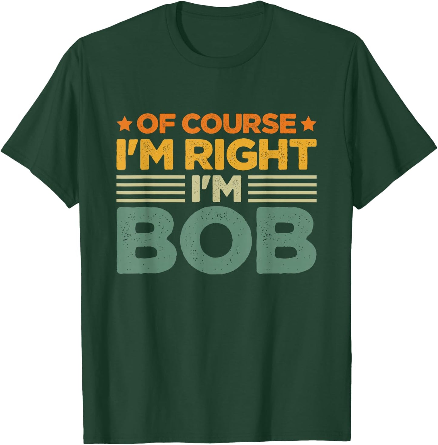 I'm Bob Joke T-Shirt - T-Shirt | Forest