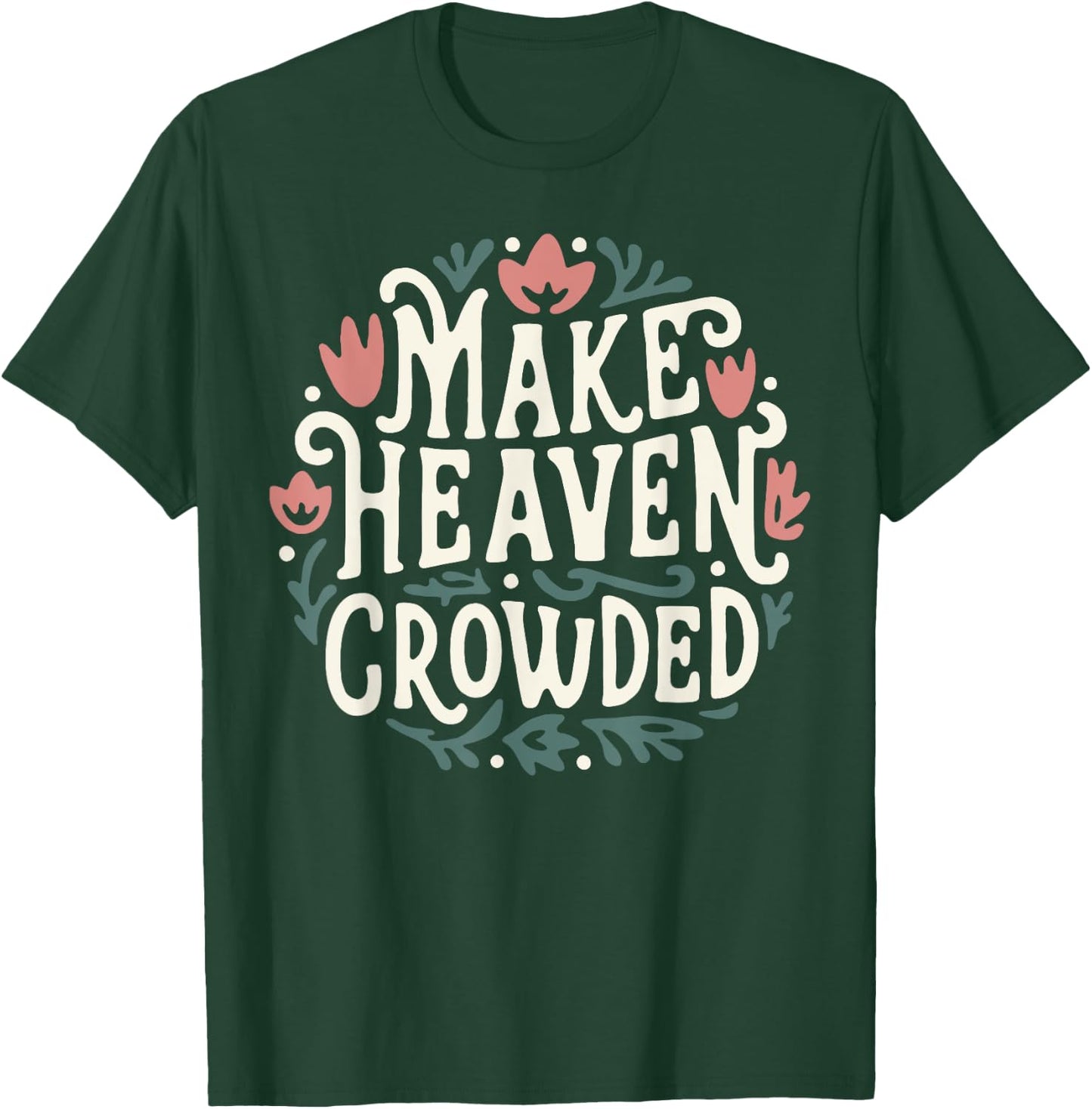 Make Heaven Crowded Floral T-Shirt - T-Shirt | Forest