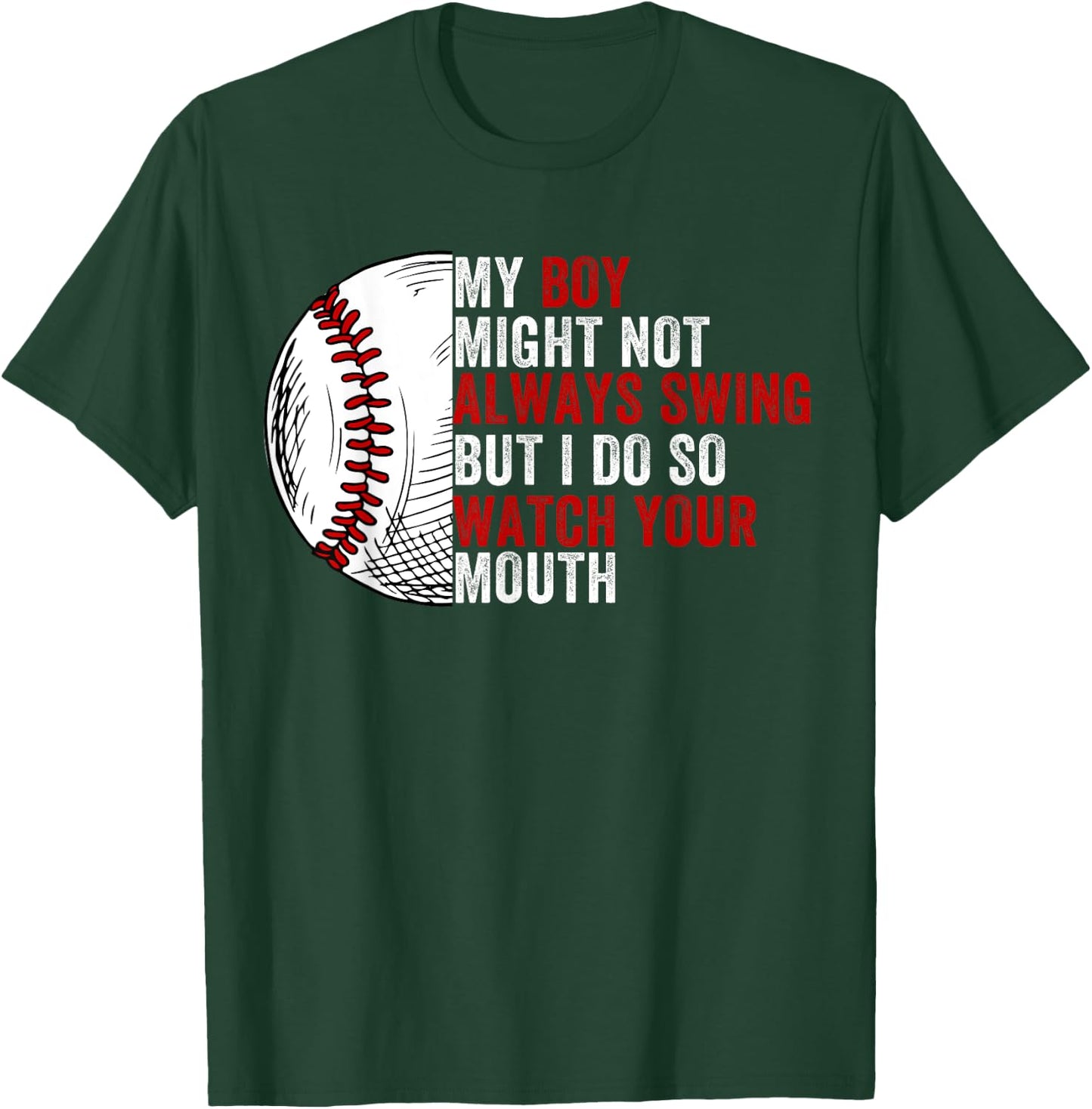 My Boy Might Not Always Swing But I Do So Watch Your Mouth T-Shirt - T-Shirt | Forest