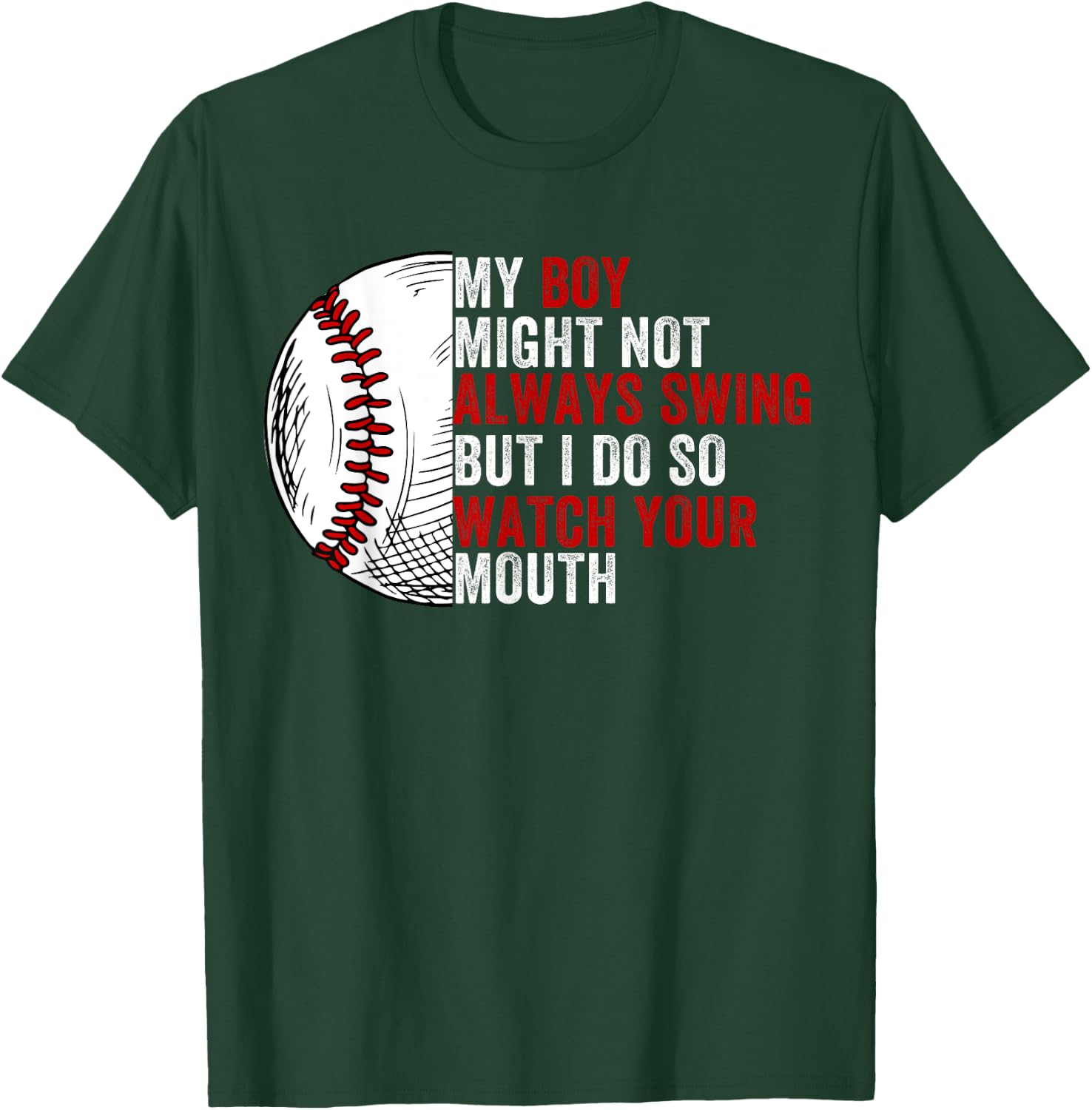 My Boy Might Not Always Swing But I Do So Watch Your Mouth T-Shirt - T-Shirt | Forest