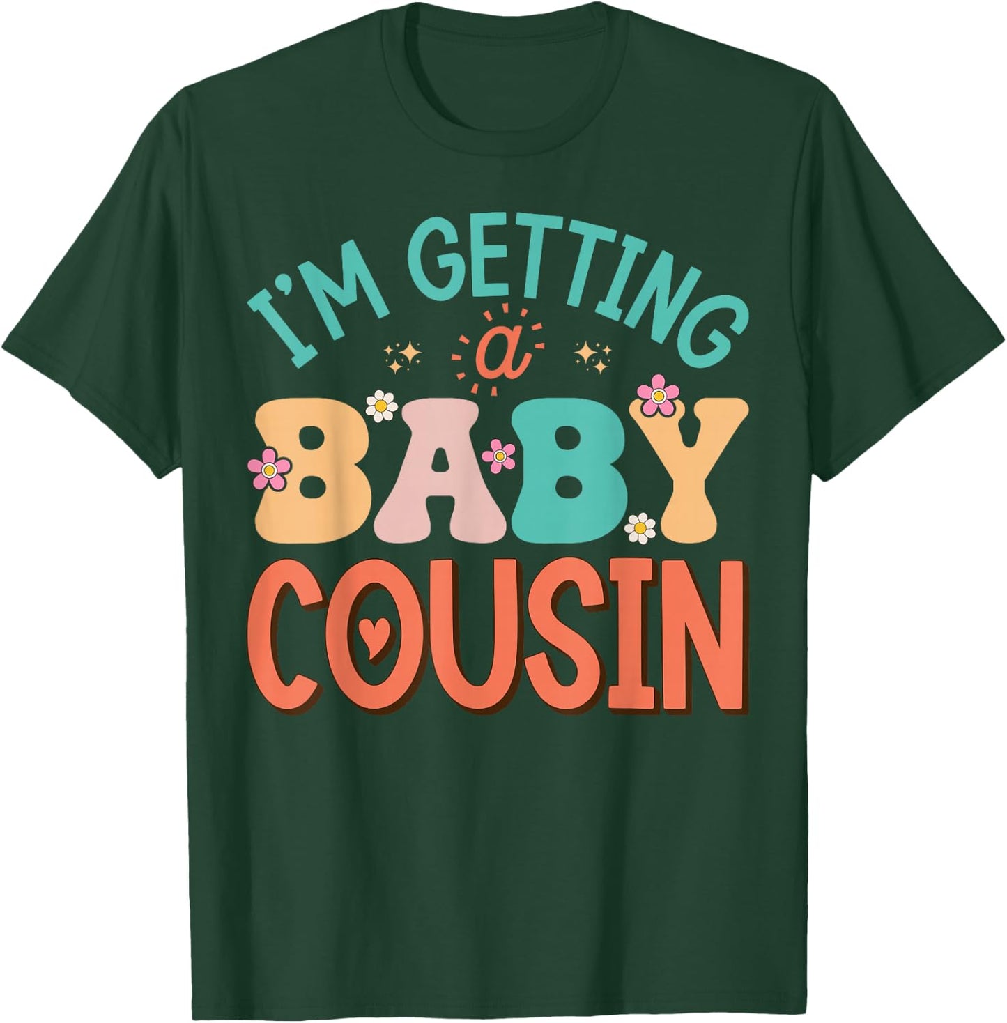 Cute I'm Getting A Baby Cousin Aunt Pregnancy Announcement T-Shirt - T-Shirt | Forest