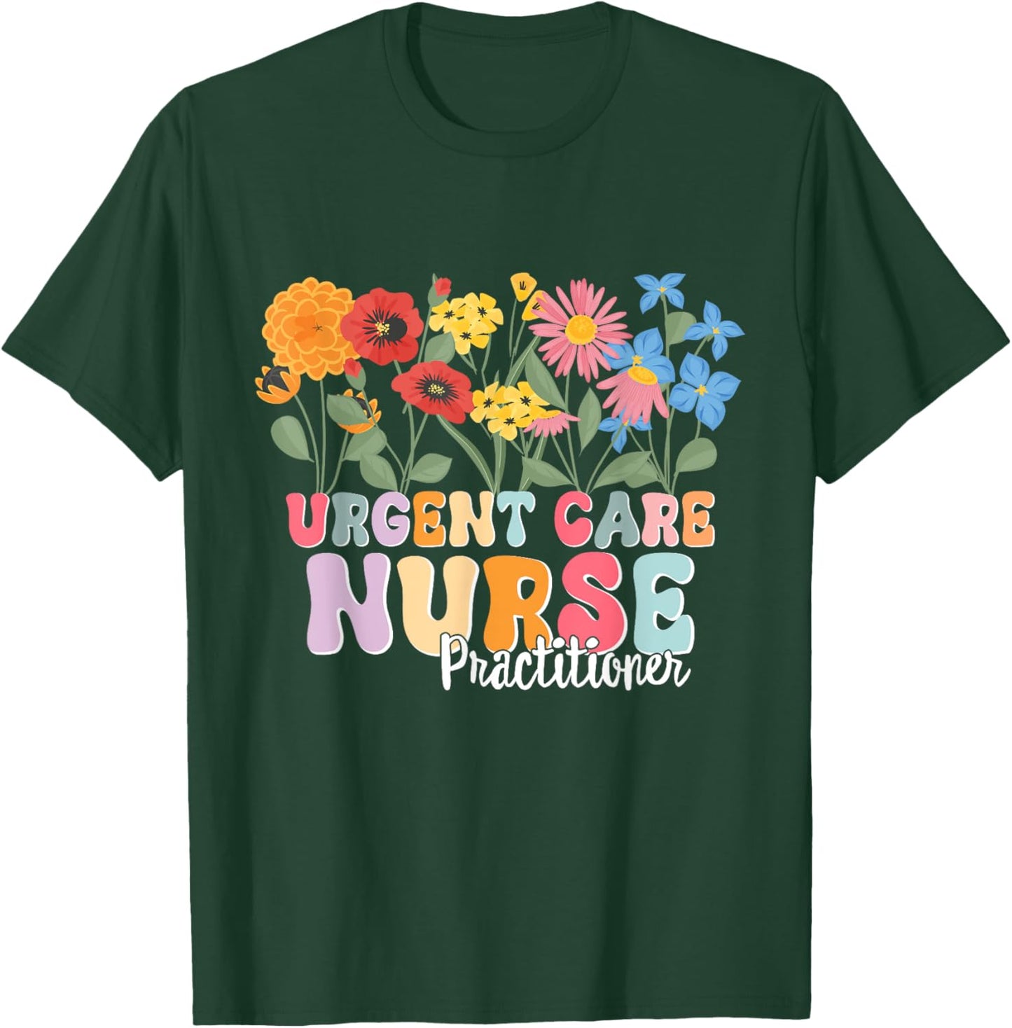 Urgent Care Nursing RN Urgent Care Nurse Practitioner T-Shirt - T-Shirt | Forest