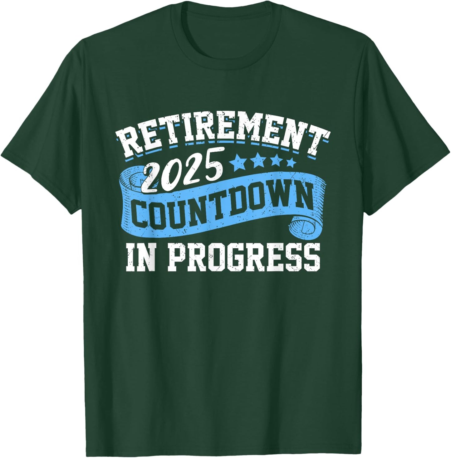 Retirement 2025 Countdown In Progress Funny Retiring Retired T-Shirt - T-Shirt | Forest