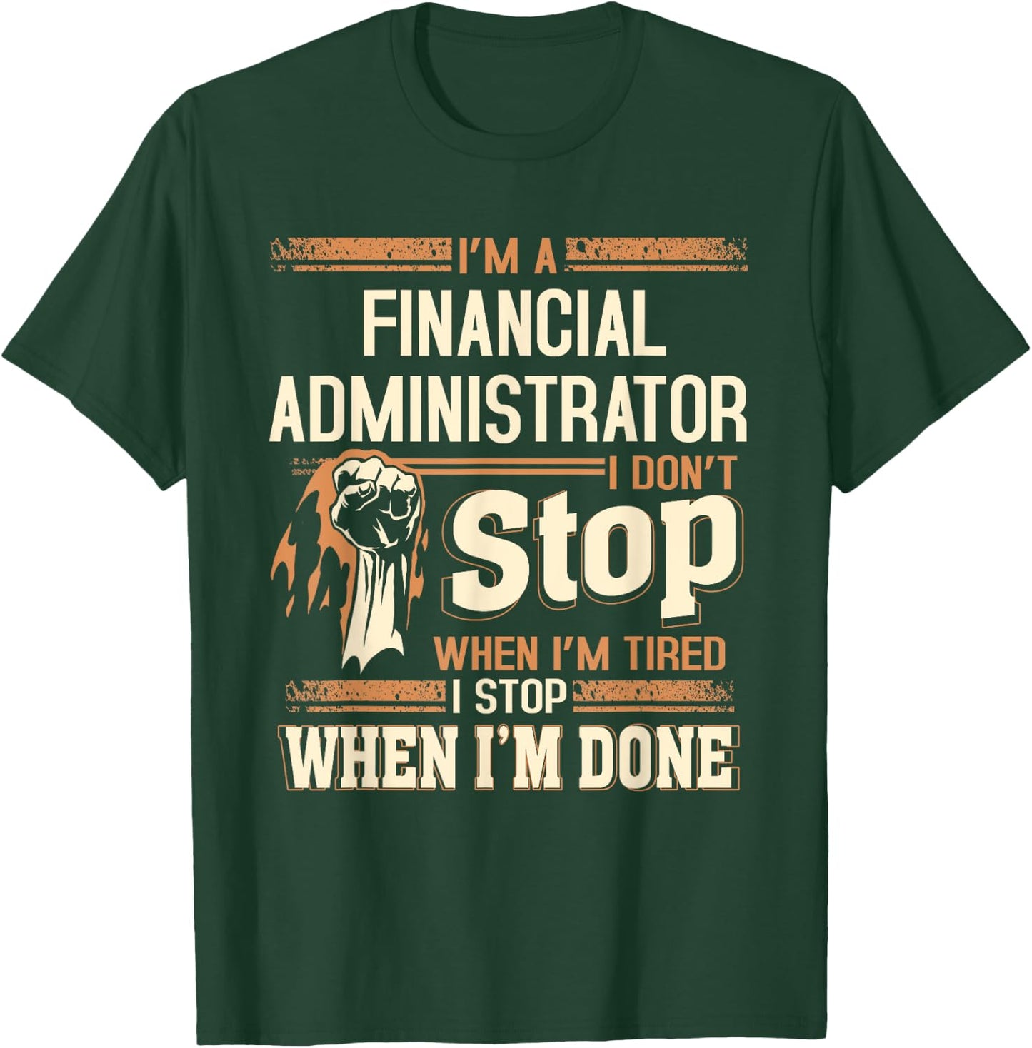 I'm A Financial Administrator I Don't Stop T-Shirt - T-Shirt | Forest