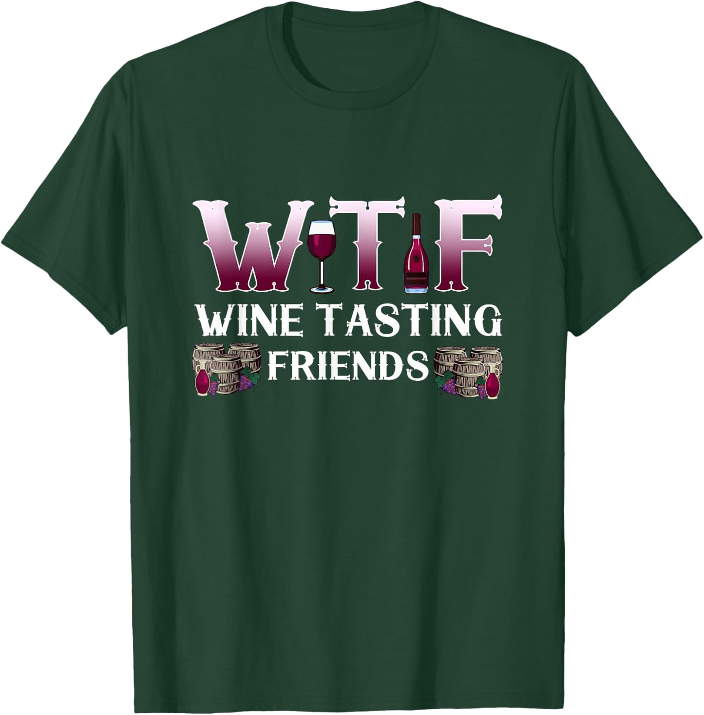 Wine Lover W T F Wine Tasting Friends Drinking Wine T-Shirt - T-Shirt | Forest