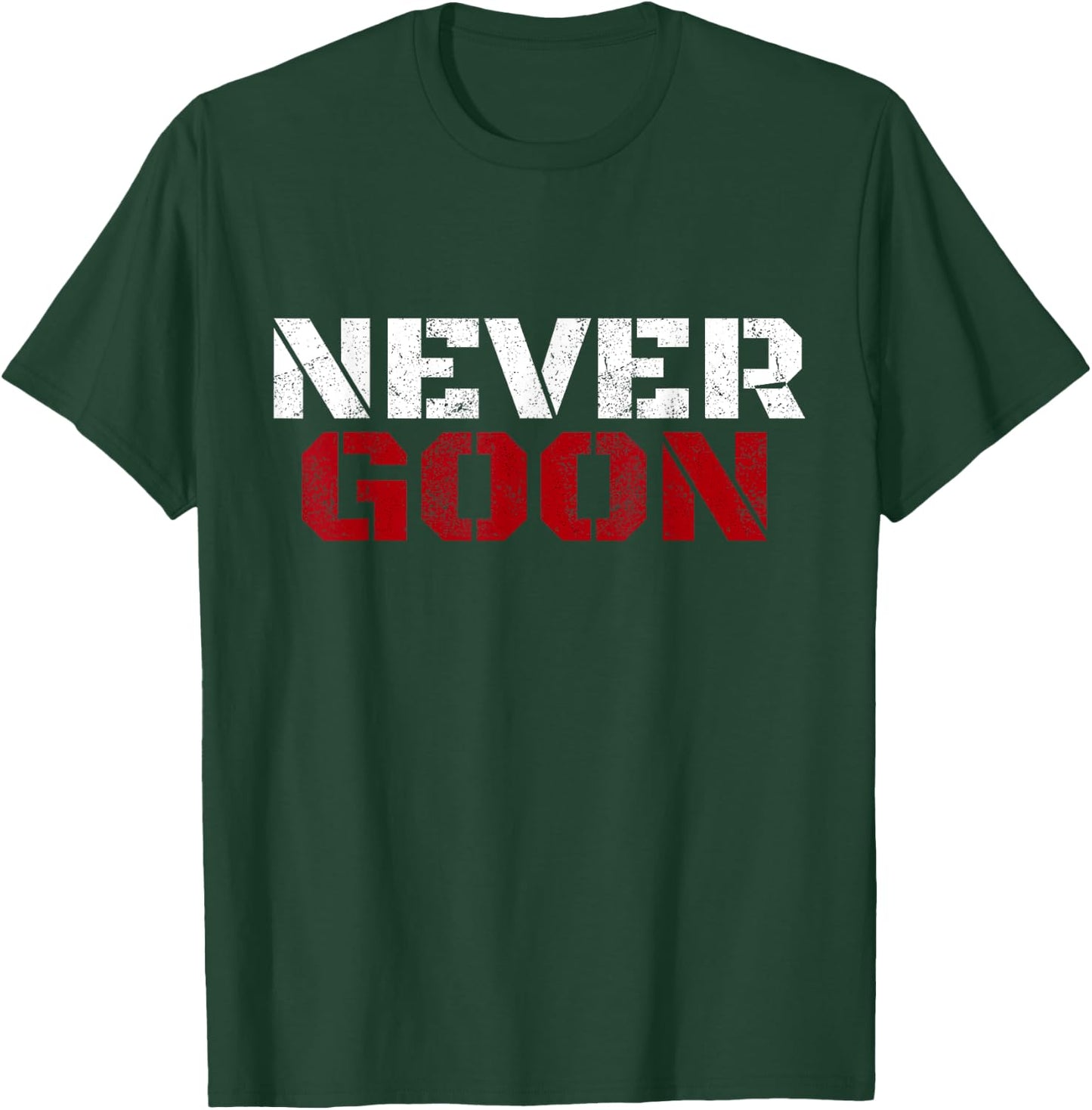 NEVER GOON Funny Gym Meme NEVER GOON T-Shirt - T-Shirt | Forest