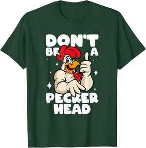 Chicken Lover Don't Be A Peckerhead Rooster Chicken Farmer T-Shirt - T-Shirt | Forest