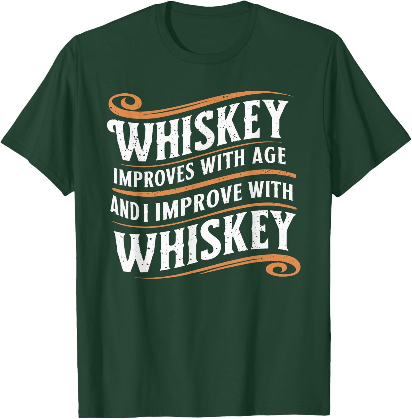 Whiskey Improves With Age And I Improve With Whiskey T-Shirt - T-Shirt | Forest