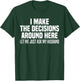 I Make The Decisions Around Here Let Me Just Ask My Husband T-Shirt - T-Shirt | Forest