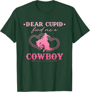 Dear Cupid Find Me A Cowboy Funny Valentine’s Day T-Shirt - T-Shirt | Forest