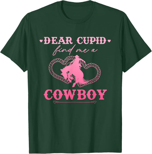 Dear Cupid Find Me A Cowboy Funny Valentine’s Day T-Shirt - T-Shirt | Forest