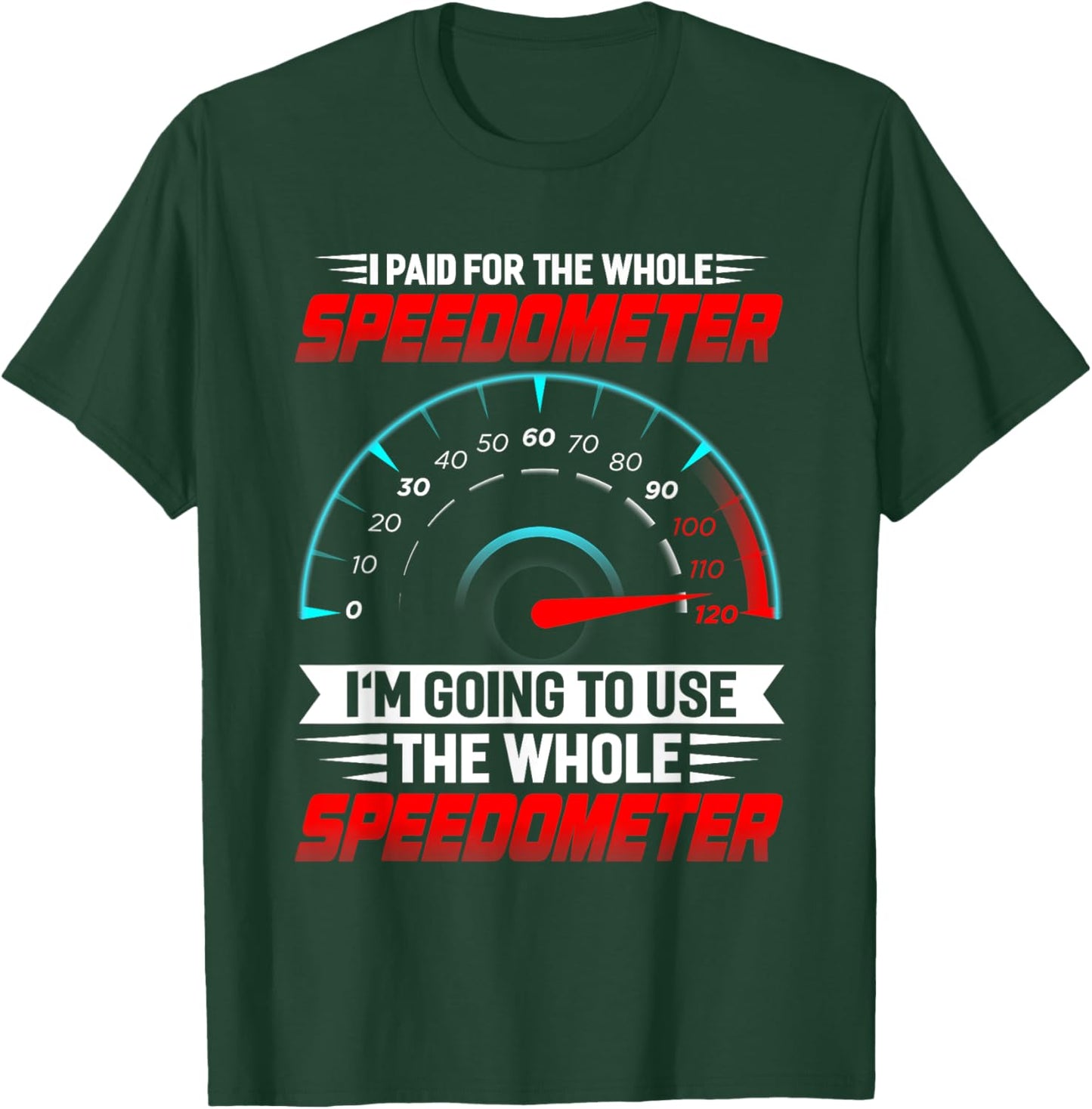 I paid for the whole Speedometer Full Throttle Speedometer T-Shirt - T-Shirt | Forest