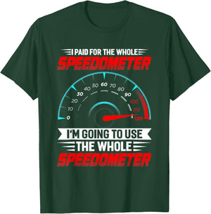 I paid for the whole Speedometer Full Throttle Speedometer T-Shirt - T-Shirt | Forest