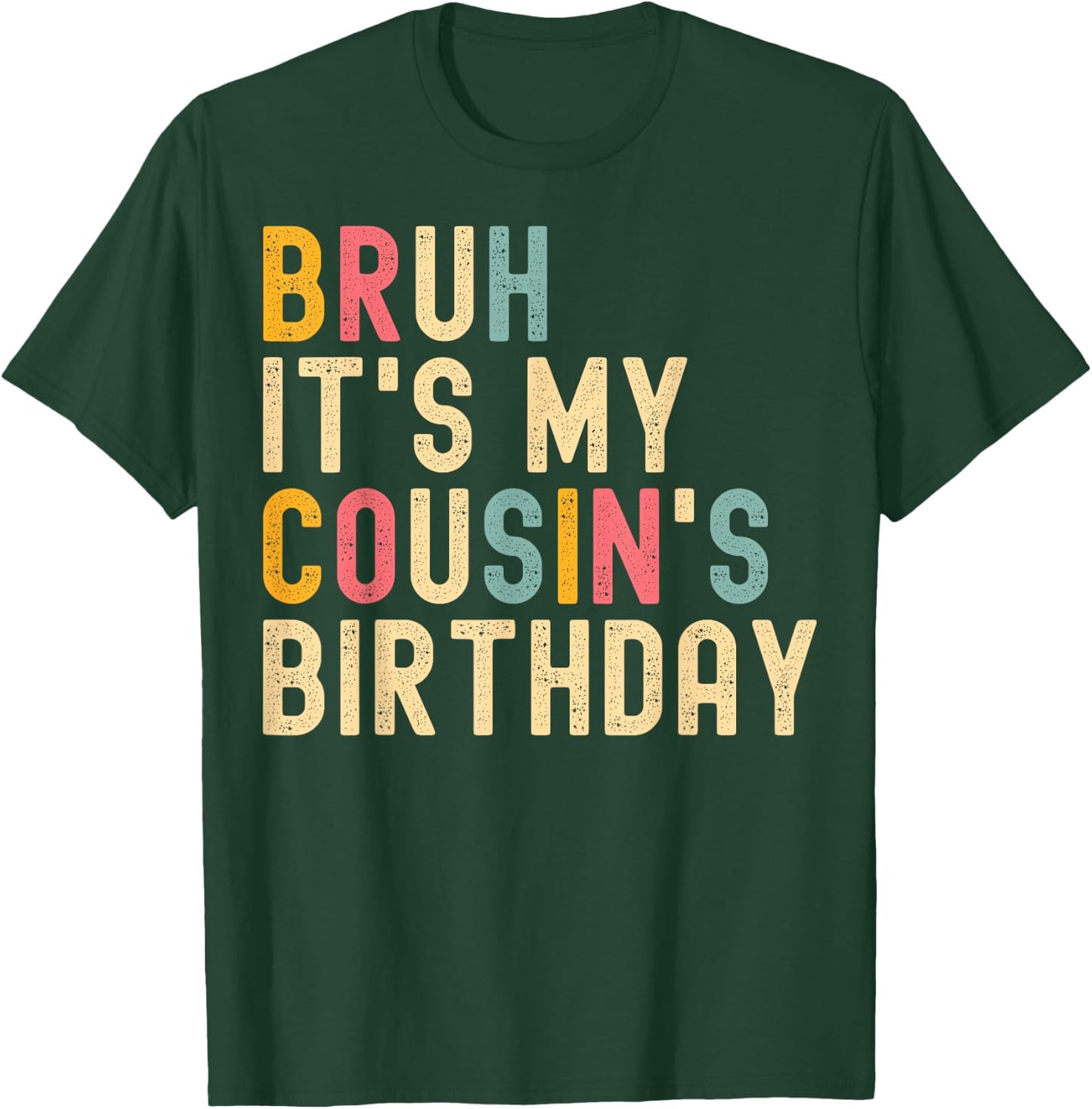 Bruh It's My Cousin's Birthday Cousin T-Shirt - T-Shirt | Forest