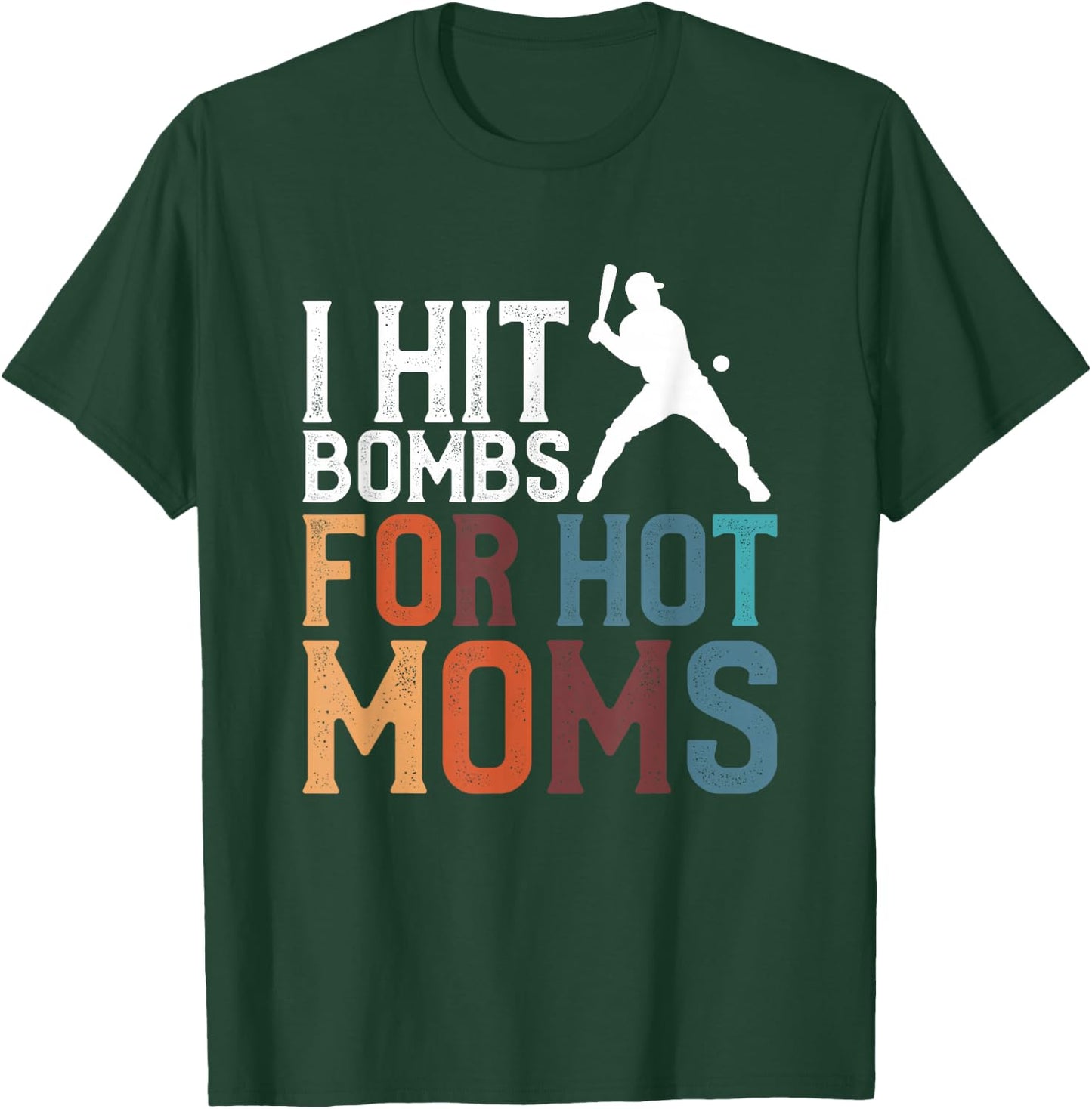I Hit Bombs For Hot Moms Baseball T-Shirt - T-Shirt | Forest
