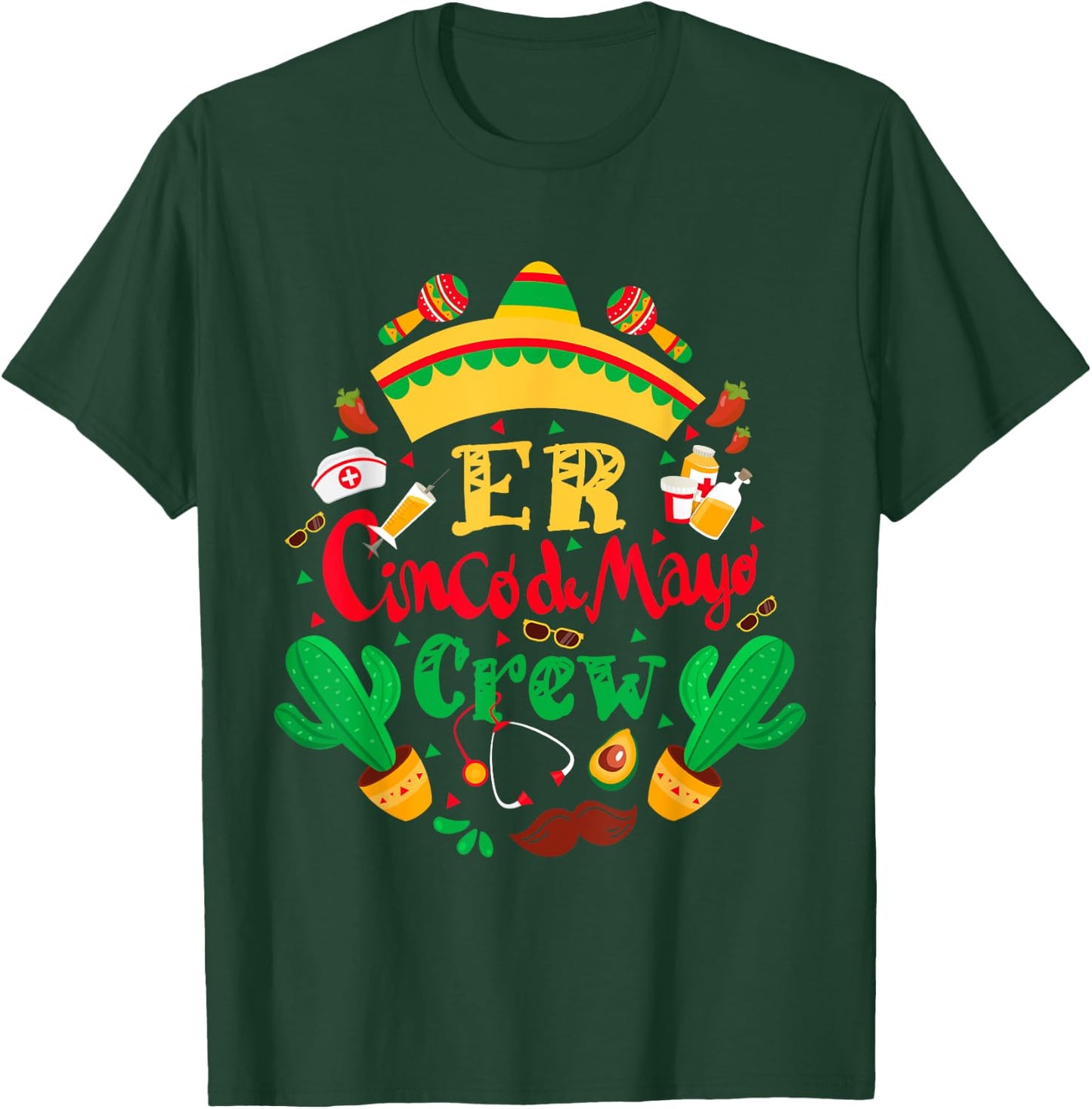 ER Cinco De Mayo Nurse Crew Emergency Room Mexican Fiesta T-Shirt - T-Shirt | Forest