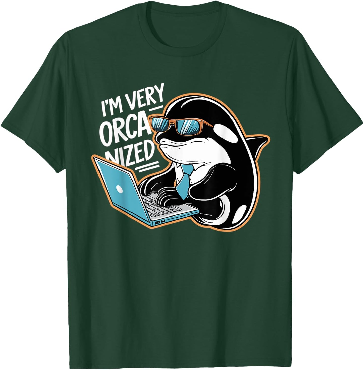 Funny I'm Very Orca-nized Organized Orca Pun T-Shirt - T-Shirt | Forest
