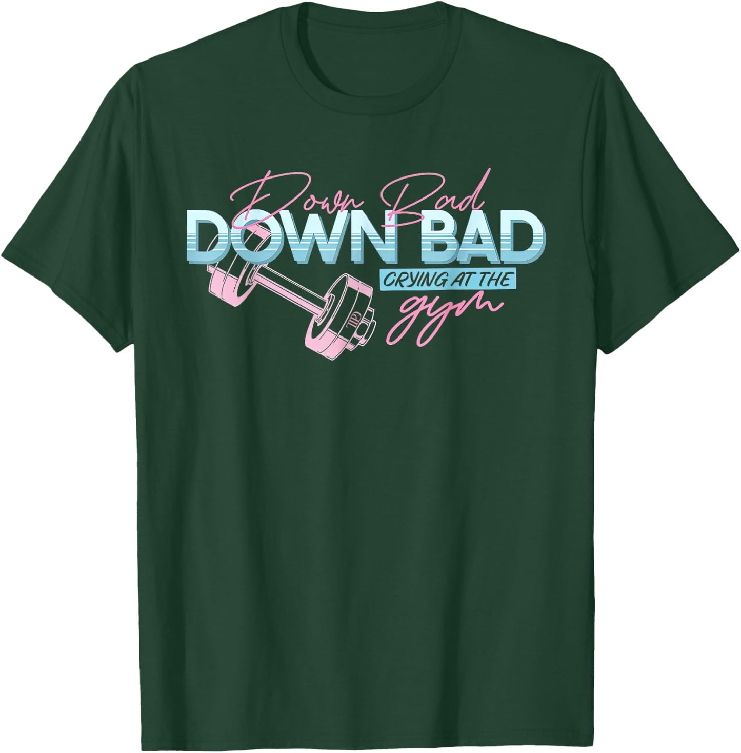 Funny Meme Trending Saying Quote Down Bad Crying At The Gym T-Shirt - T-Shirt | Forest