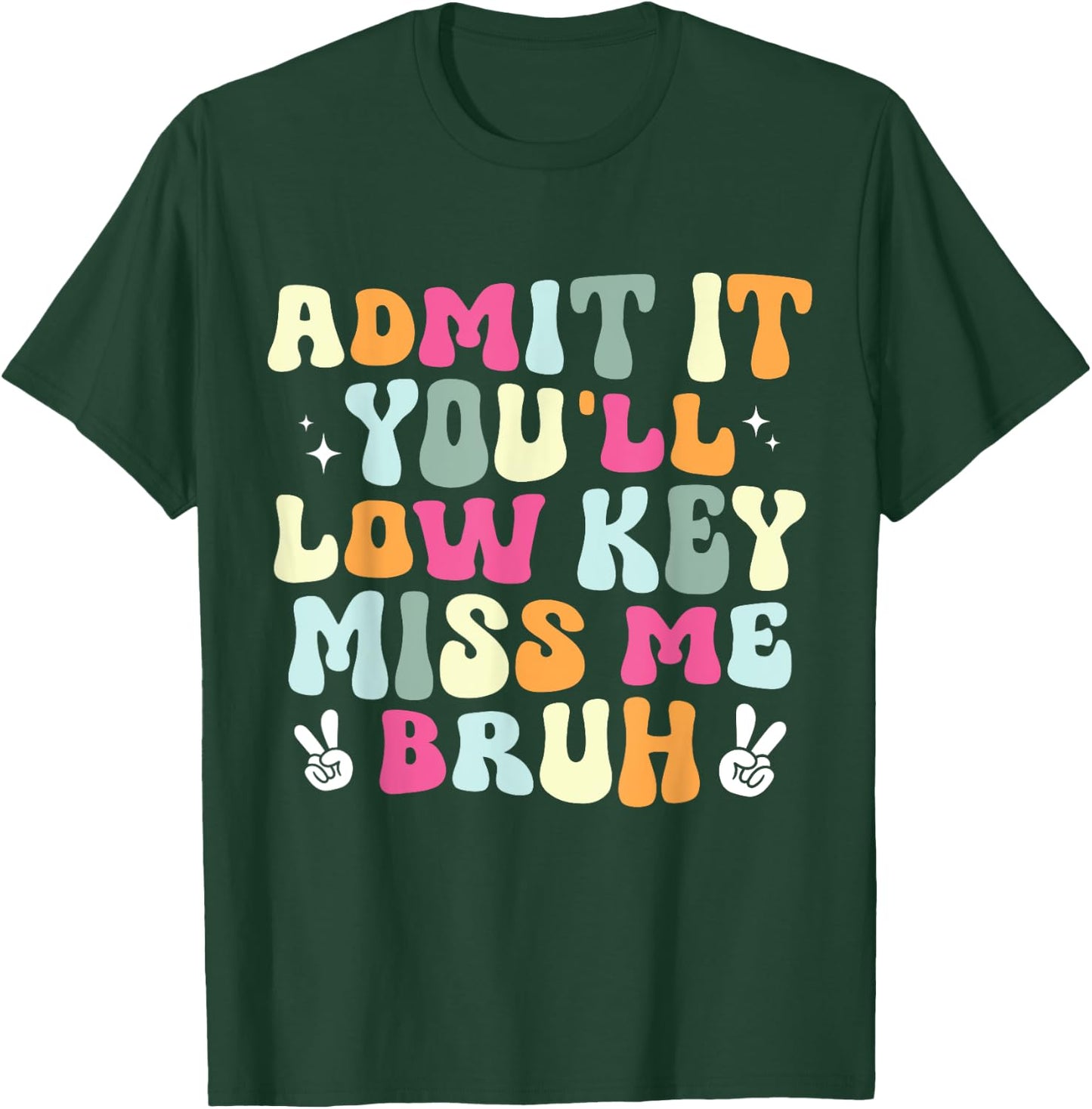 Admit It You'll Low Key Miss Bruh Funny Bruh Teacher Groovy Men Women Girls Kids T-Shirt - T-Shirt | Forest