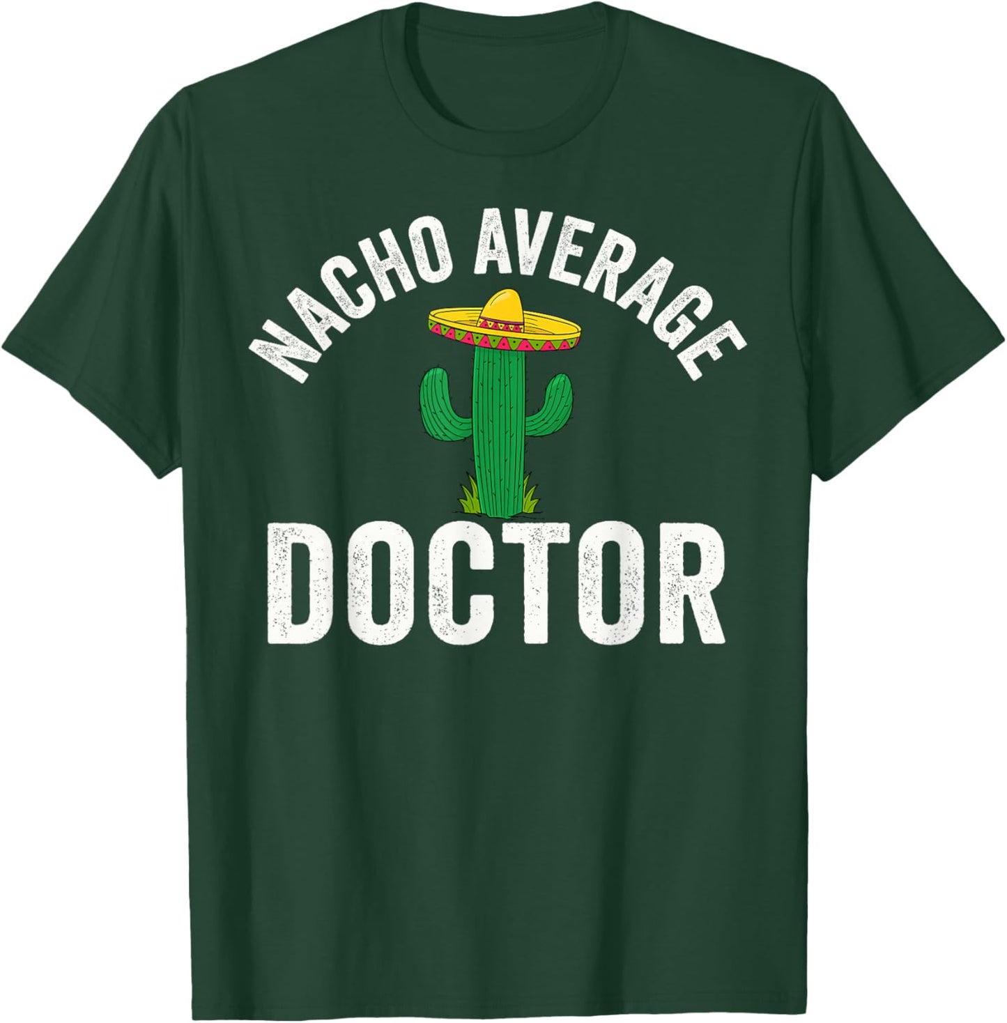 Nacho Average Doctor Medical School Students T-Shirt - T-Shirt | Forest