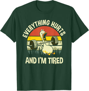 Everything Hurts And I'm Tired Duck T-Shirt - T-Shirt | Forest
