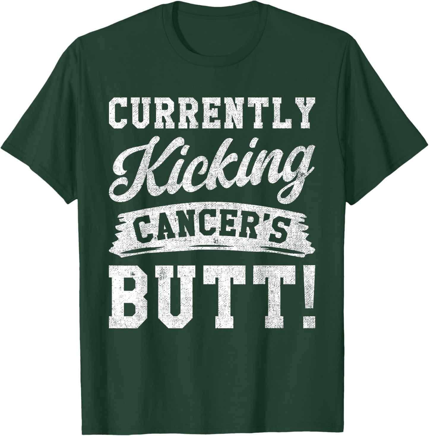Currently Kicking Cancers Butt Cancer Awareness Survivor T-Shirt - T-Shirt | Forest