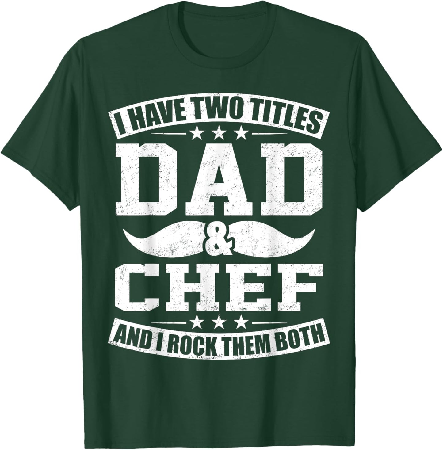 Chef Dad I Have Two Titles Dad And Chef T-Shirt - T-Shirt | Forest