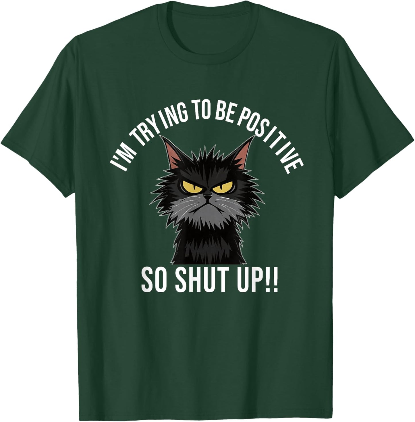 Angry Cat Funny Angry Face Shirt Positive Cat Slogan Men Women T-Shirt - T-Shirt | Forest