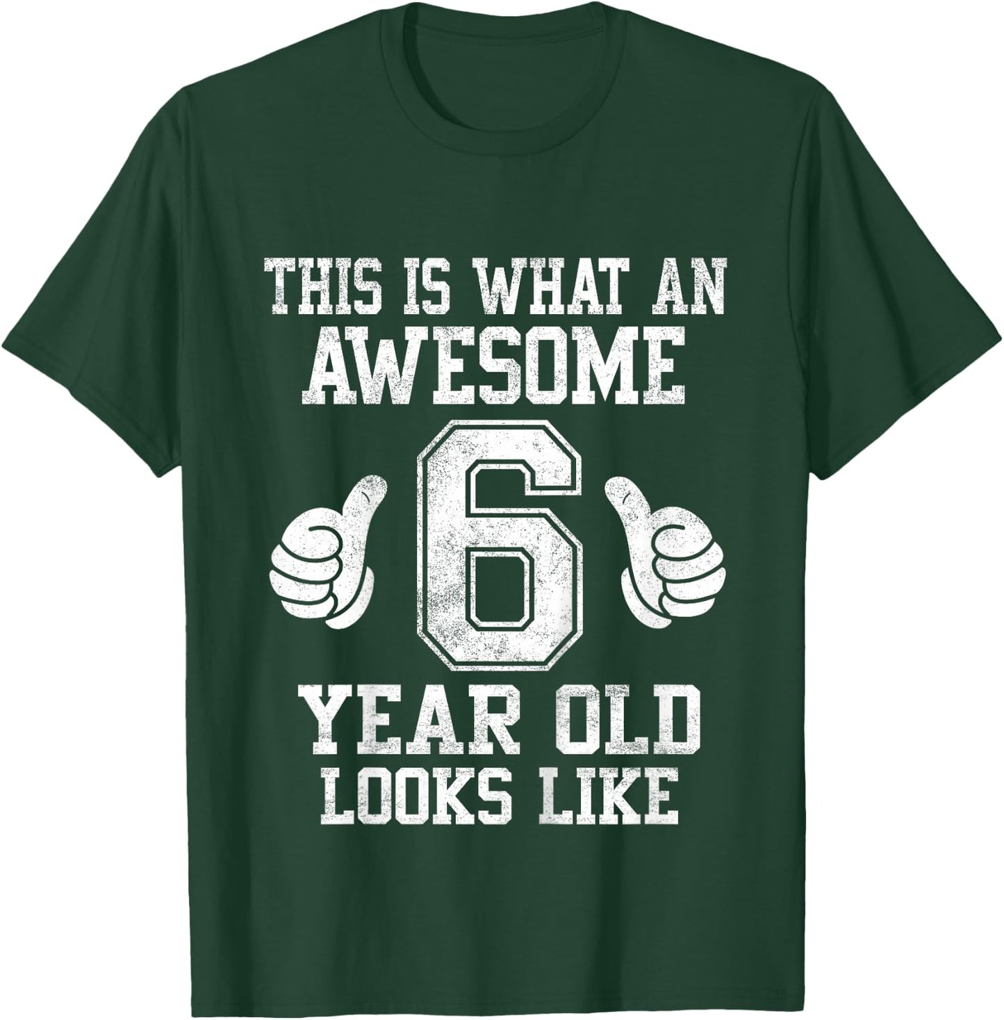 This Is What an Awesome 6 Year Old Looks Like 6th Birthday T-Shirt - T-Shirt | Forest
