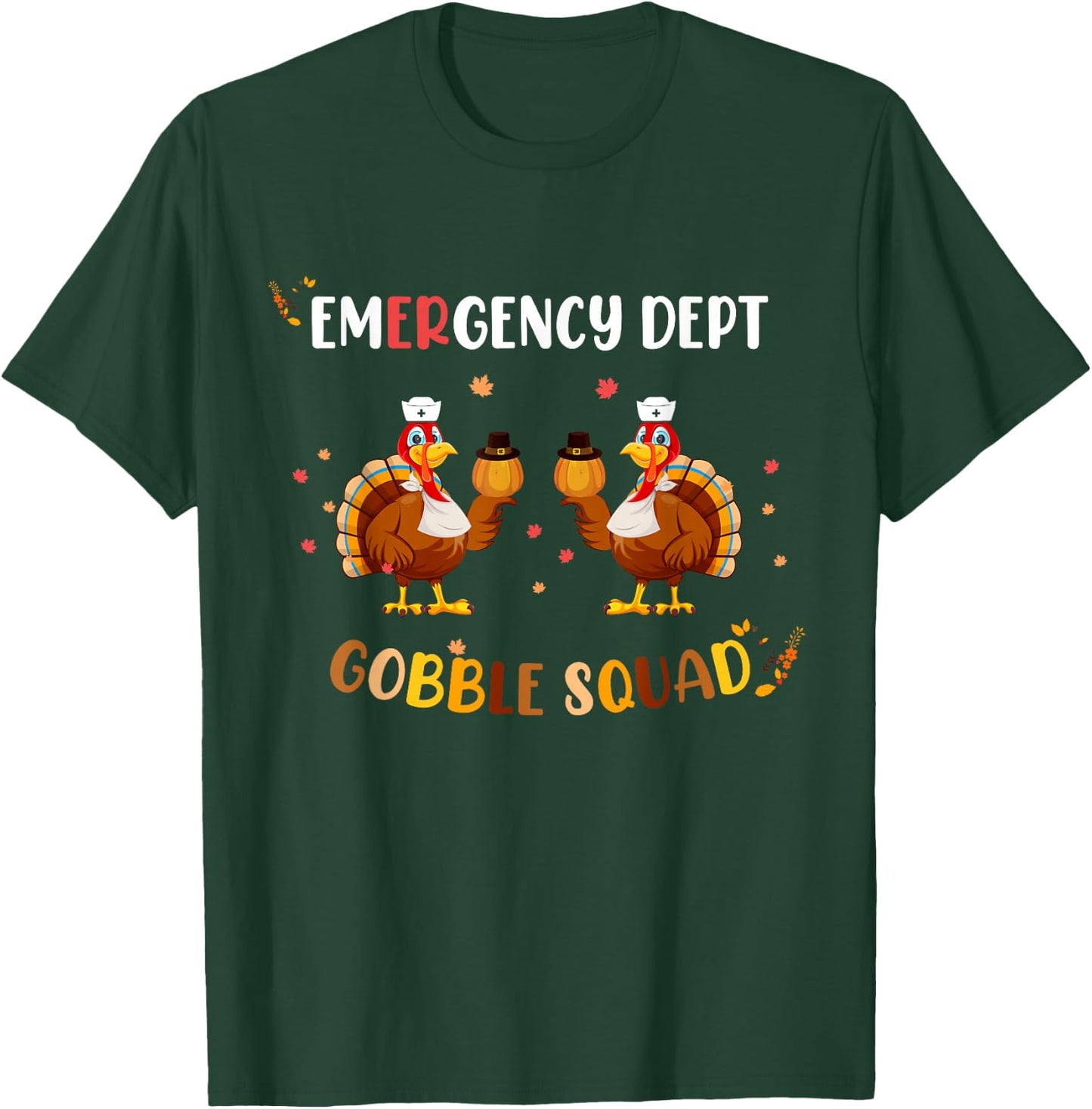 Thanksgiving Emergency Room Department ER Nurse Gobble Squad T-Shirt - T-Shirt | Forest