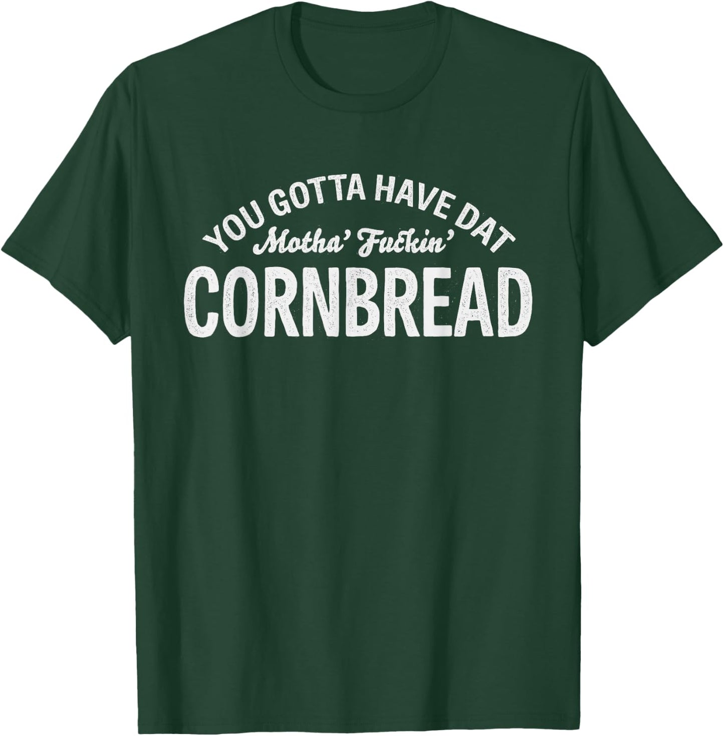 Hillbilly and Cajun Cooking You Gotta Have Dat Motha' Fuckin' Cornbread Design - Women's Adults Black Short Sleeve Modern Round Collar - Small T-Shirt - T-Shirt | Forest