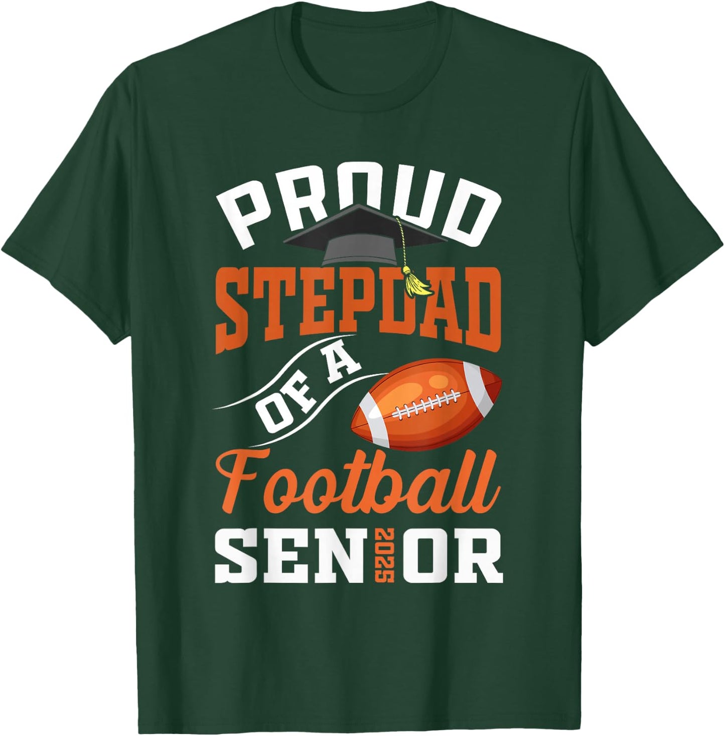 Proud stepdad of a football Senior class of 2025 graduation T-Shirt - T-Shirt | Forest