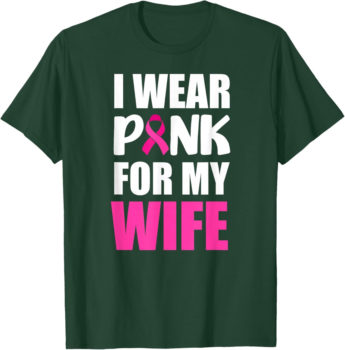 I Wear Pink For My Wife Pink Ribbon Breast Cancer Awareness T-Shirt - T-Shirt | Forest