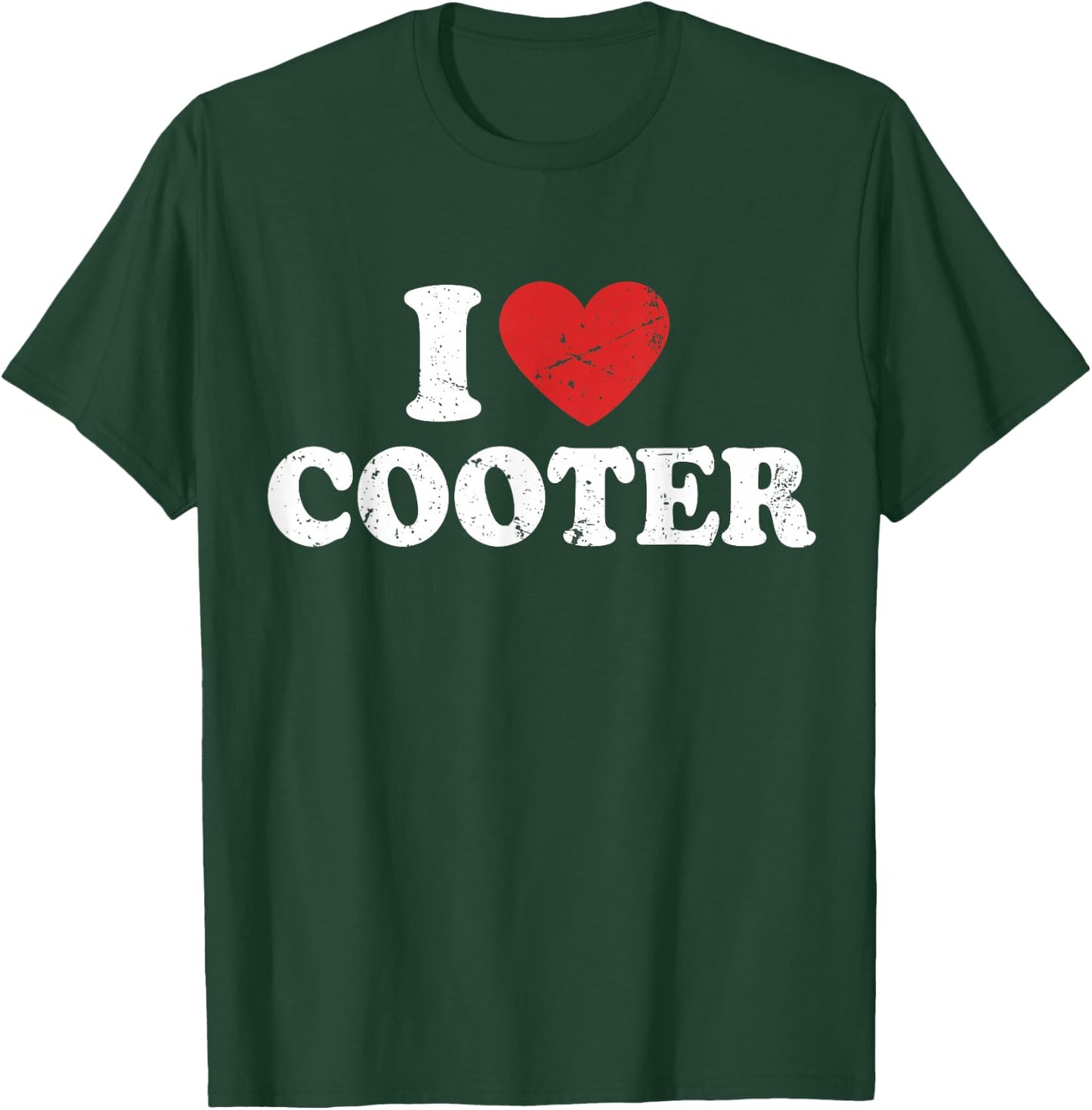 I Love Cooter I Heart Cooter T-Shirt - T-Shirt | Forest