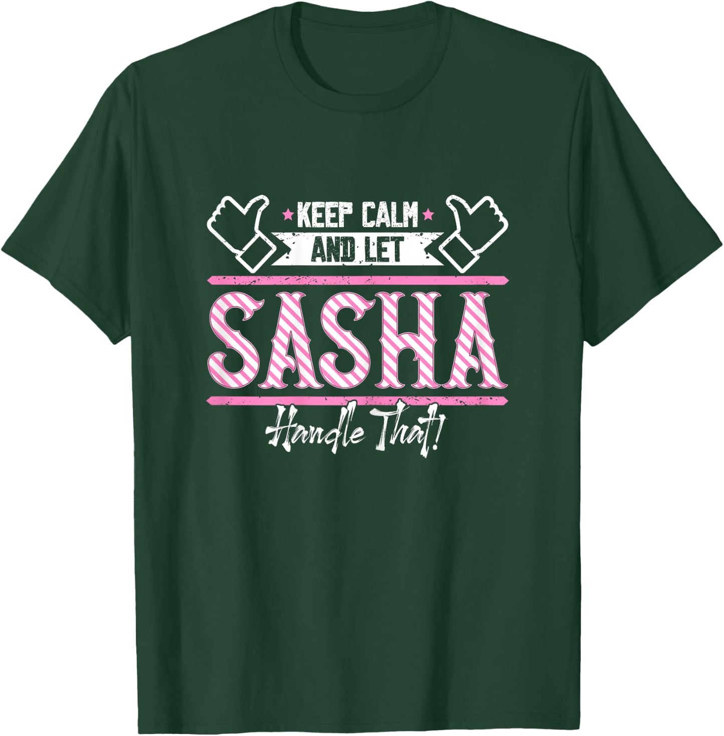 Sasha | Keep Calm and let Sasha Handle that T-Shirt - T-Shirt | Forest