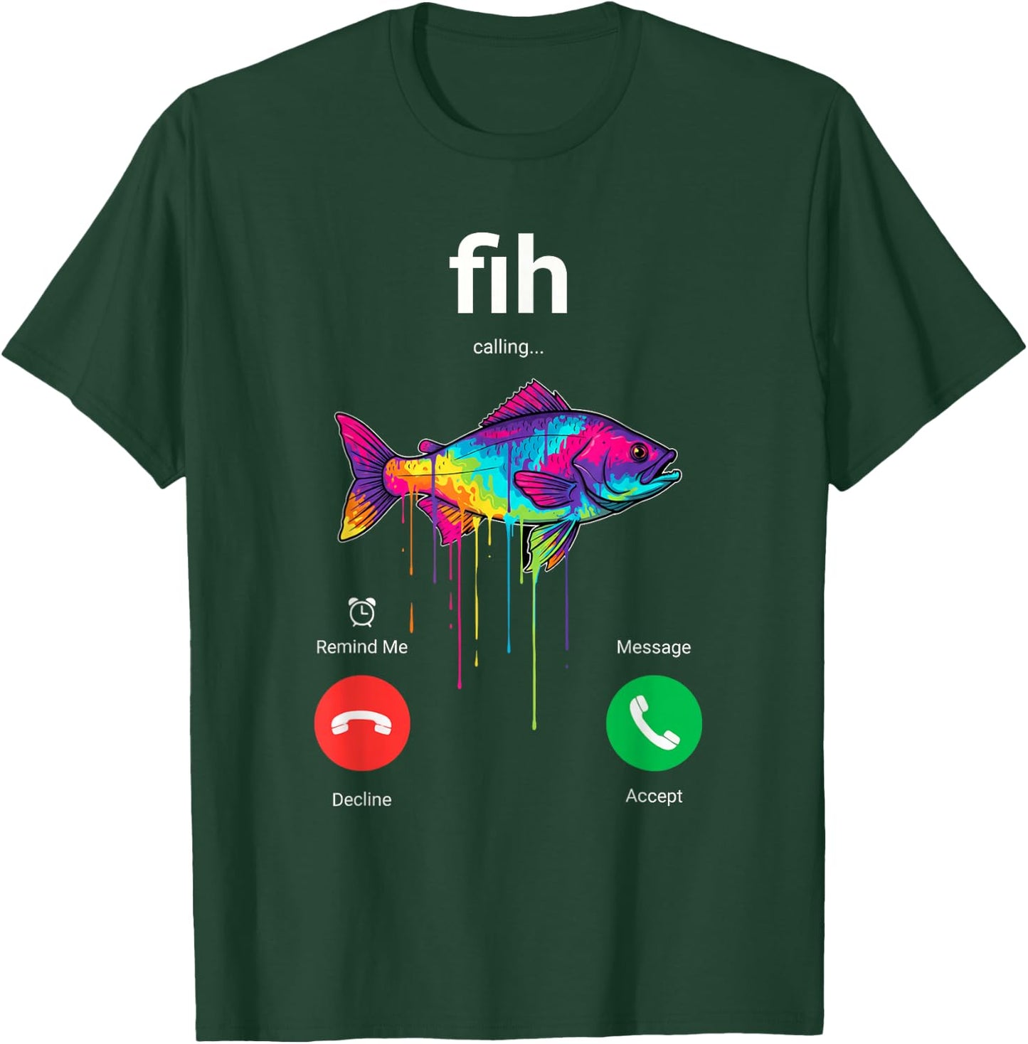 Fih Calling Decline Accept Funny Phone Call Misspelled Fish T-Shirt - T-Shirt | Forest